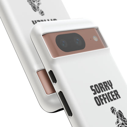 Sorry Officer Tough Phone Cases