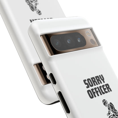 Sorry Officer Tough Phone Cases