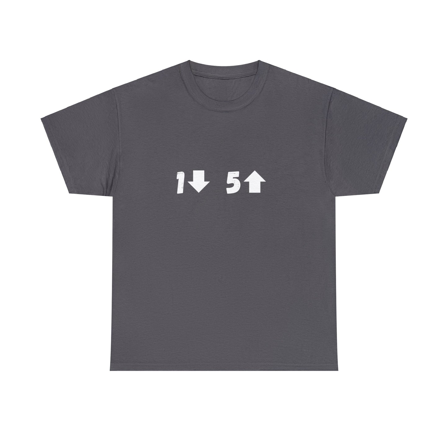 1 Down 5 Up Unisex Heavy Cotton Tee - Choose Your Colour