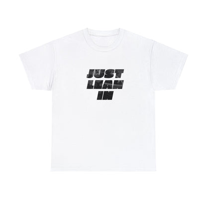 Just Lean In Unisex Heavy Cotton Tee