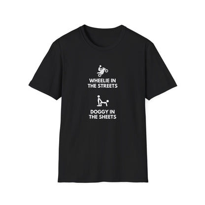 "Wheelie in the streets, Doggy in the streets" T-Shirt