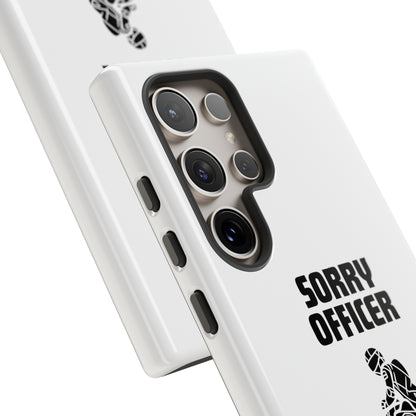 Sorry Officer Tough Phone Cases