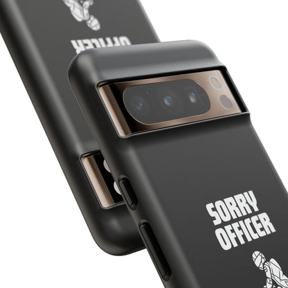 Sorry Officer Tough black Phone Cases